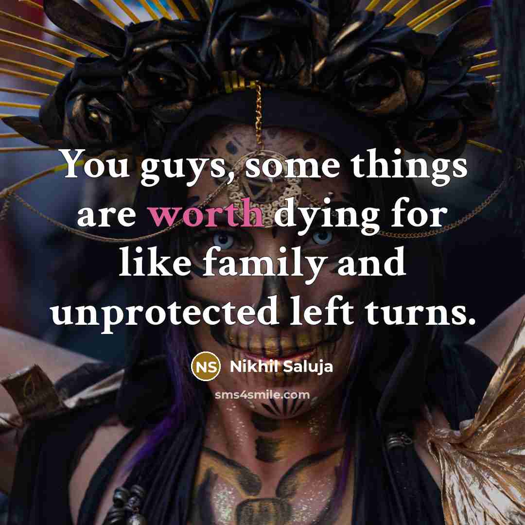 “You guys, some things are worth dying for like family…” quote by Nikhil Saluja