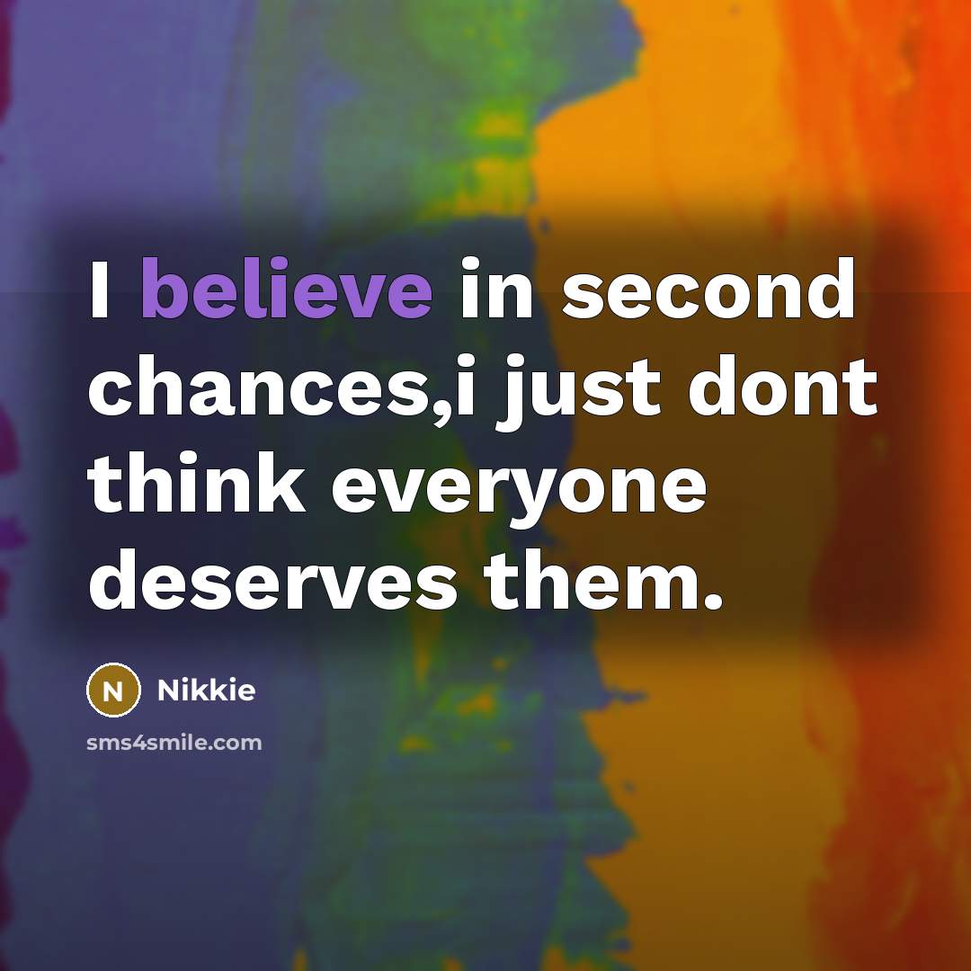 “I believe in second chances,i just dont think everyone deserves…” quote by Nikkie