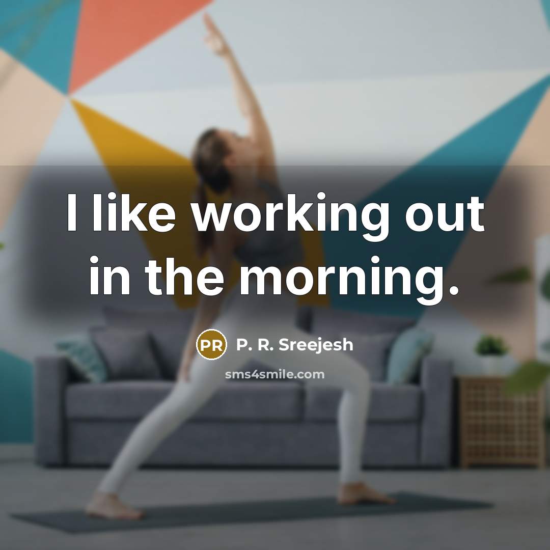 “I like working out in the morning.” quote by P. R. Sreejesh