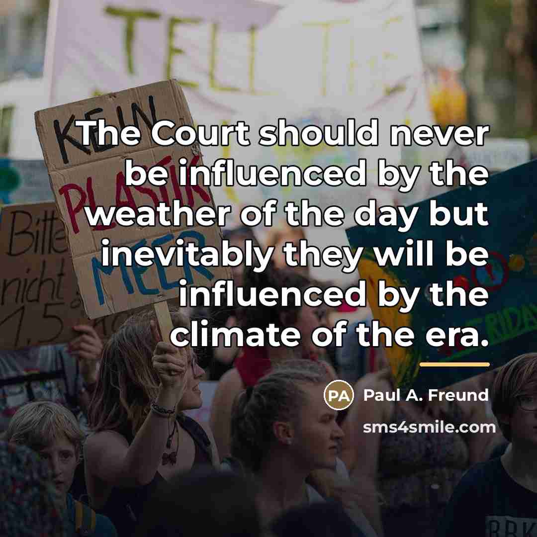 “The Court should never be influenced by the weather of…” quote by Paul A. Freund