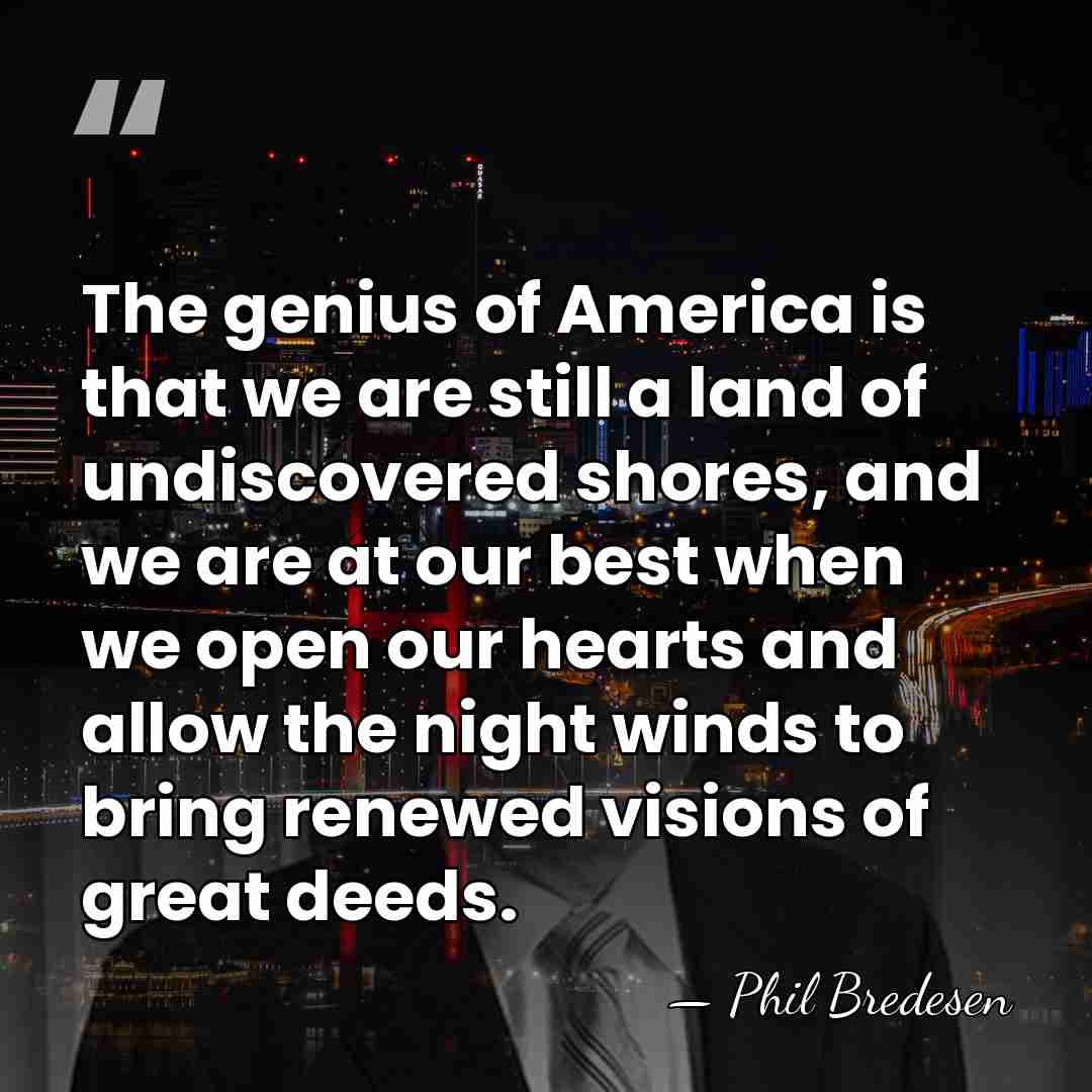 The genius of America is that we are still a land of&hellip; - Phil Bredesen