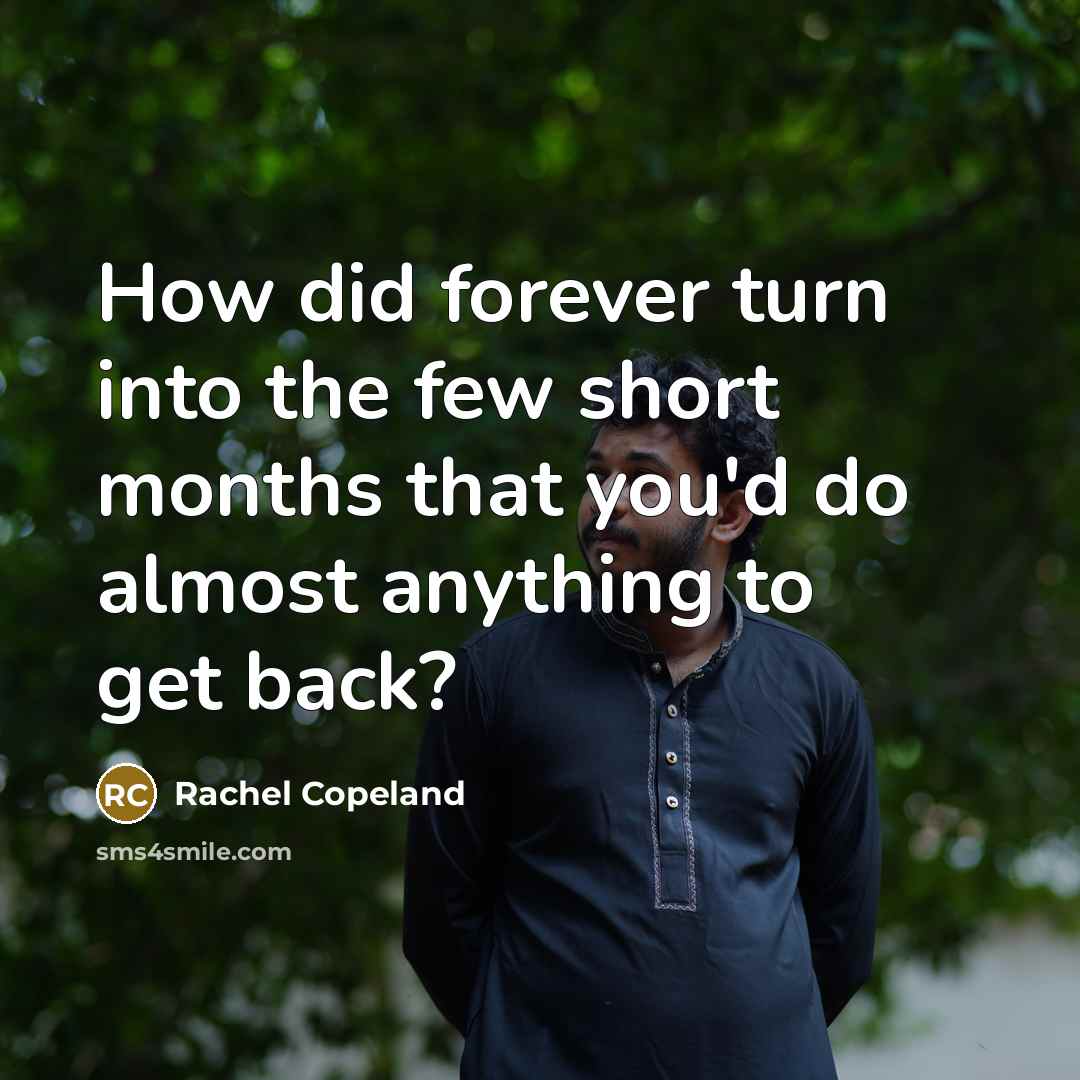 “How did forever turn into the few short months that…” quote by Rachel Copeland