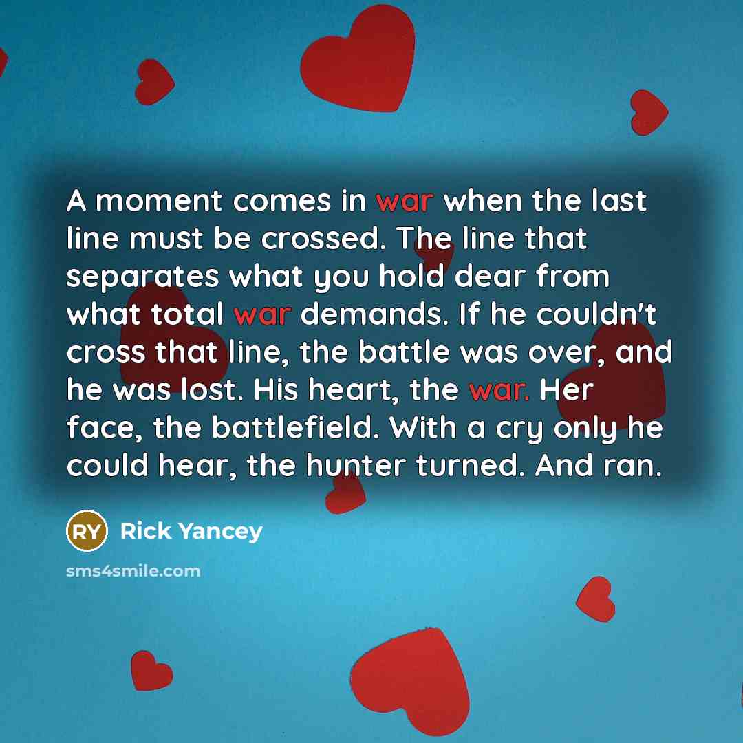 “A moment comes in war when the last line must…” quote by Rick Yancey