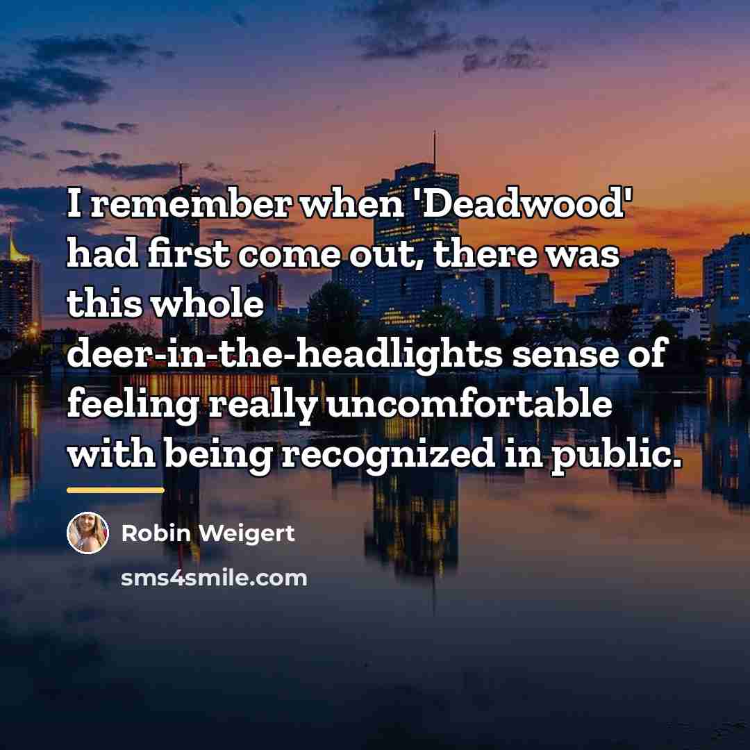 “I remember when 'Deadwood' had first come out, there was…” quote by Robin Weigert