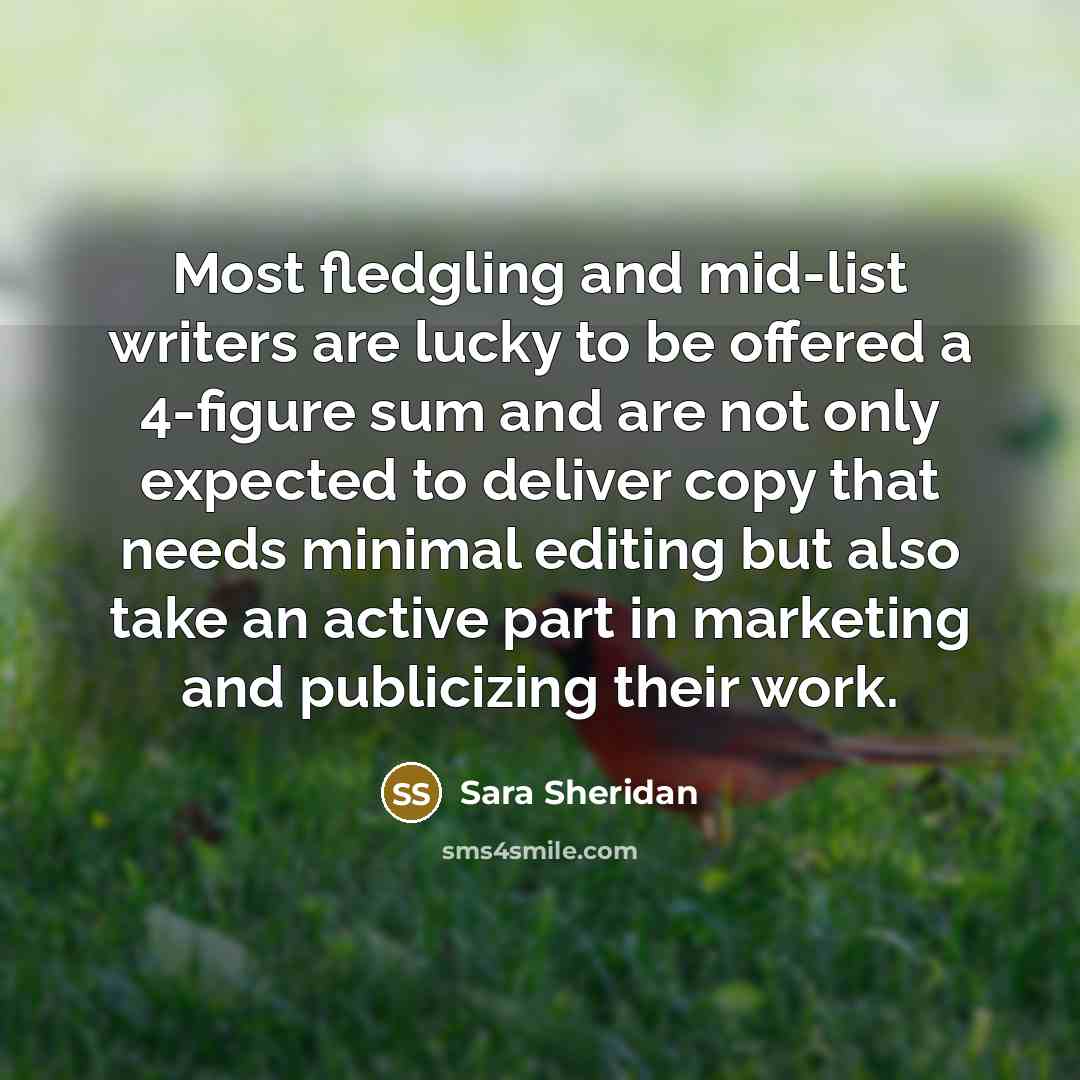 “Most fledgling and mid-list writers are lucky to be offered…” quote by Sara Sheridan