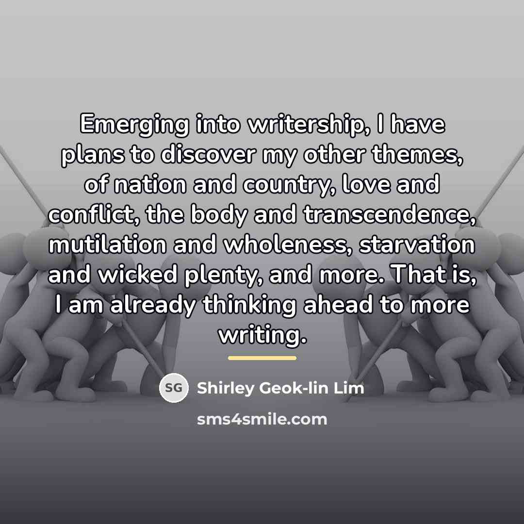 “Emerging into writership, I have plans to discover my other…” quote by Shirley Geok-lin Lim