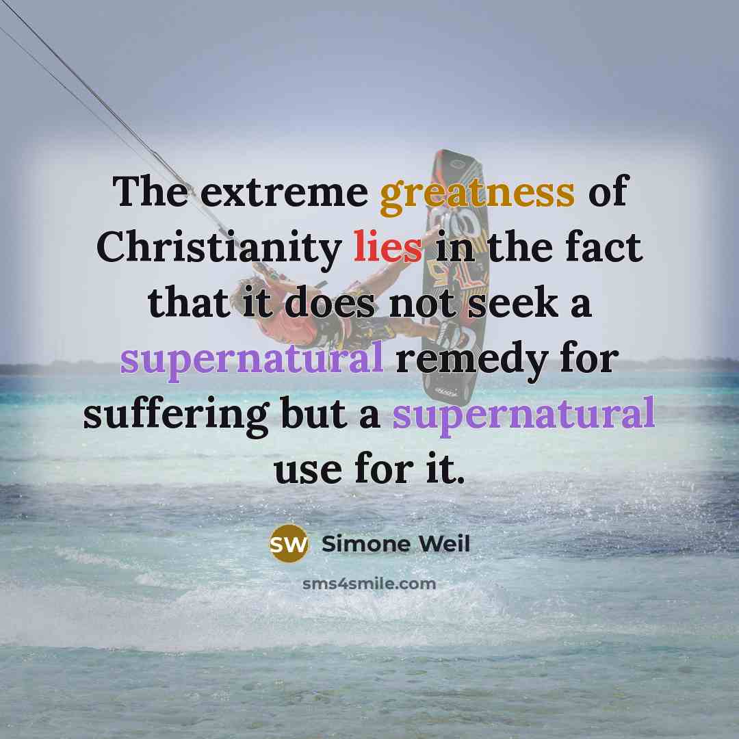 “The extreme greatness of Christianity lies in the fact that…” quote by Simone Weil