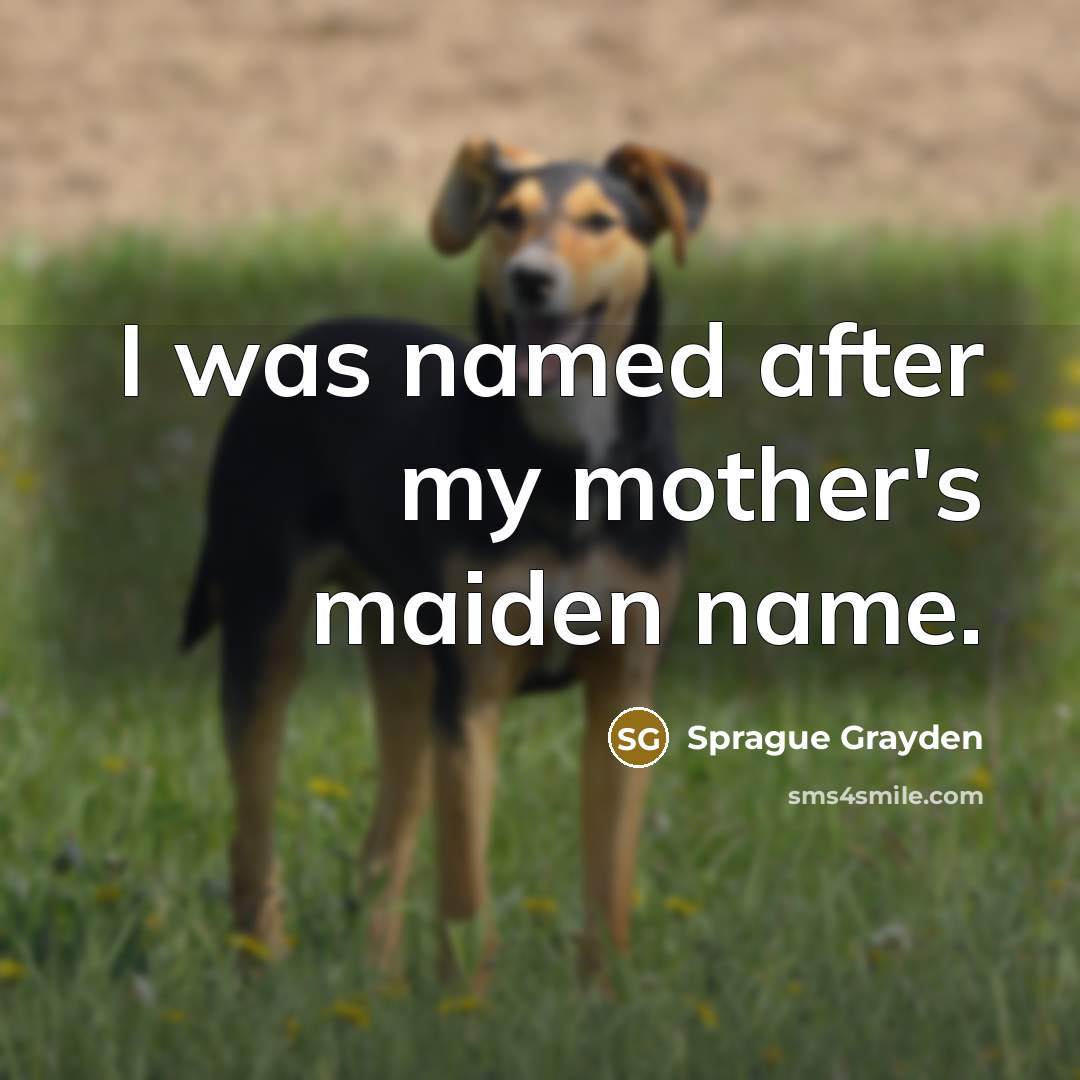 “I was named after my mother's maiden name.…” quote by Sprague Grayden