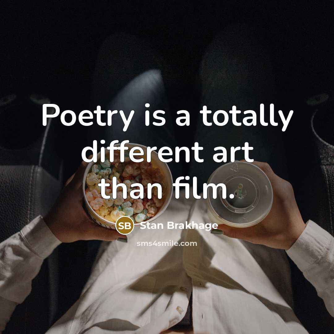 “Poetry is a totally different art than film.…” quote by Stan Brakhage