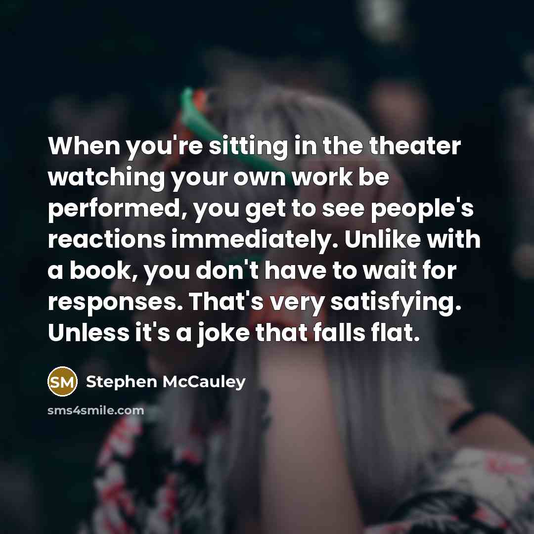 “When you're sitting in the theater watching your own work…” quote by Stephen McCauley