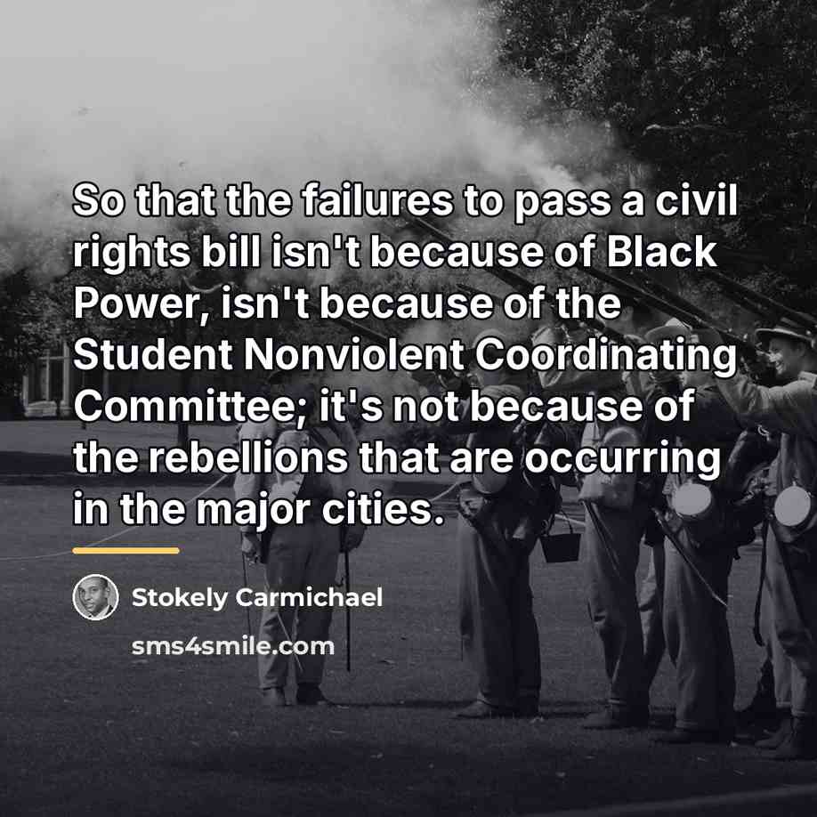 “So that the failures to pass a civil rights bill…” quote by Stokely Carmichael