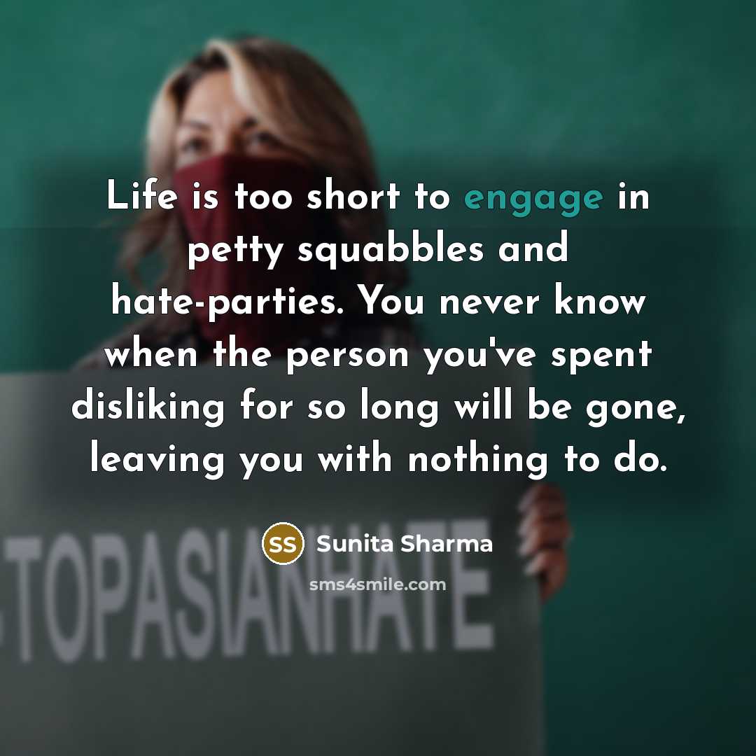 “Life is too short to engage in petty squabbles and…” quote by Sunita Sharma