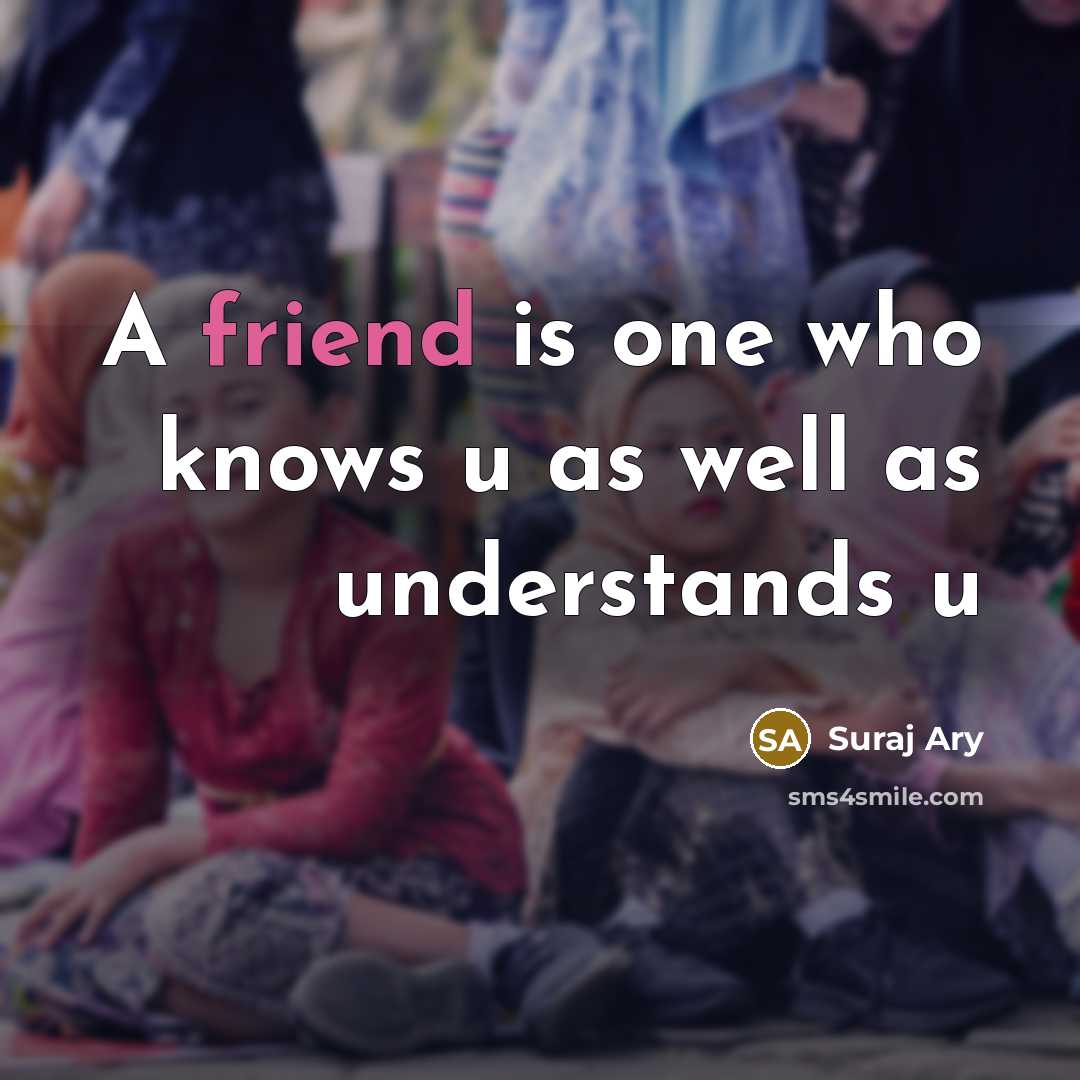 “A friend is one who knows u as well as…” quote by Suraj Ary