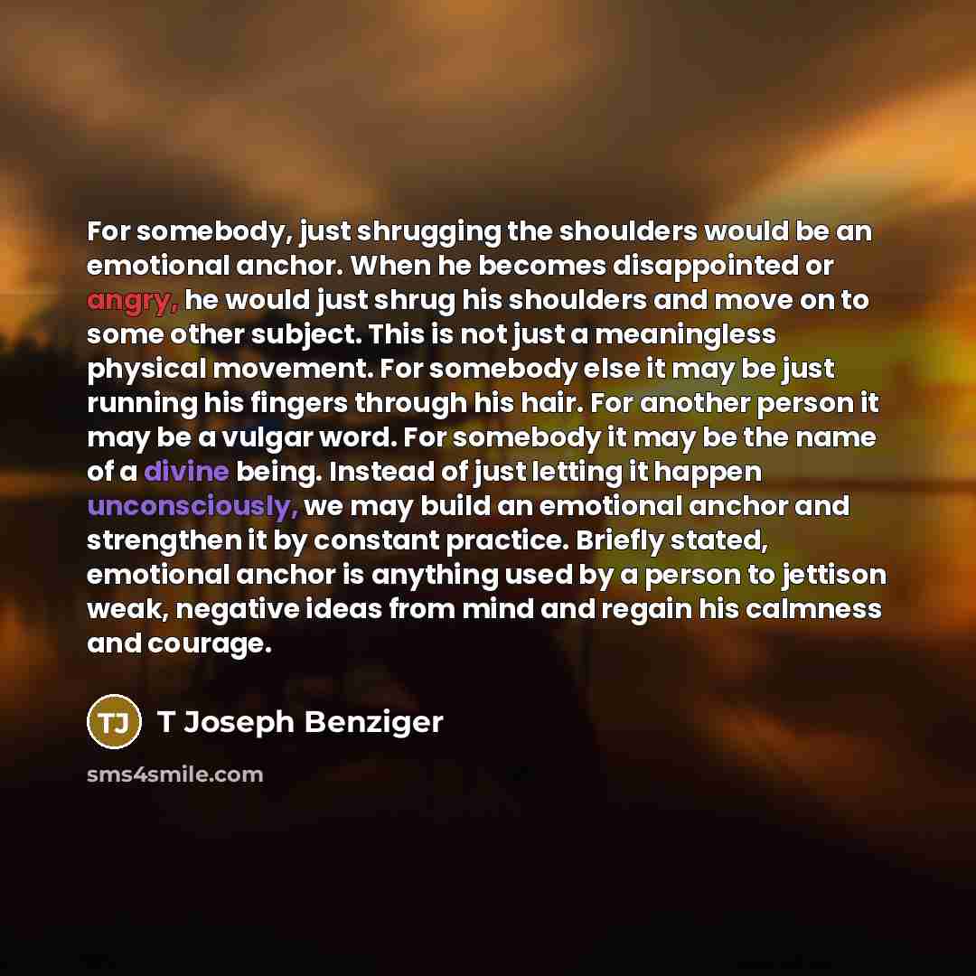 “For somebody, just shrugging the shoulders would be an emotional…” quote by T Joseph Benziger