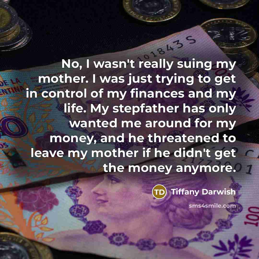 “No, I wasn't really suing my mother. I was just…” quote by Tiffany Darwish