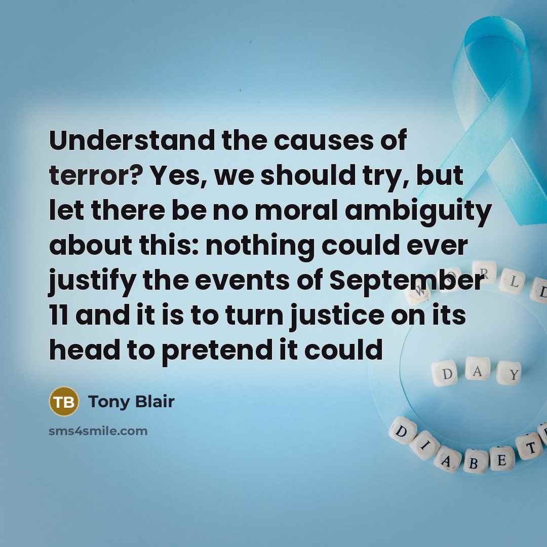 “Understand the causes of terror? Yes, we should try, but…” quote by Tony Blair