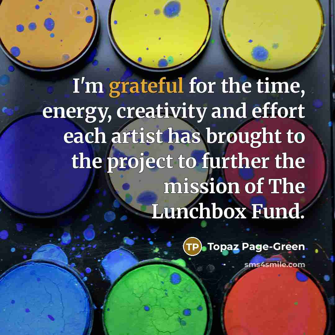 “I'm grateful for the time, energy, creativity and effort each…” quote by Topaz Page-Green