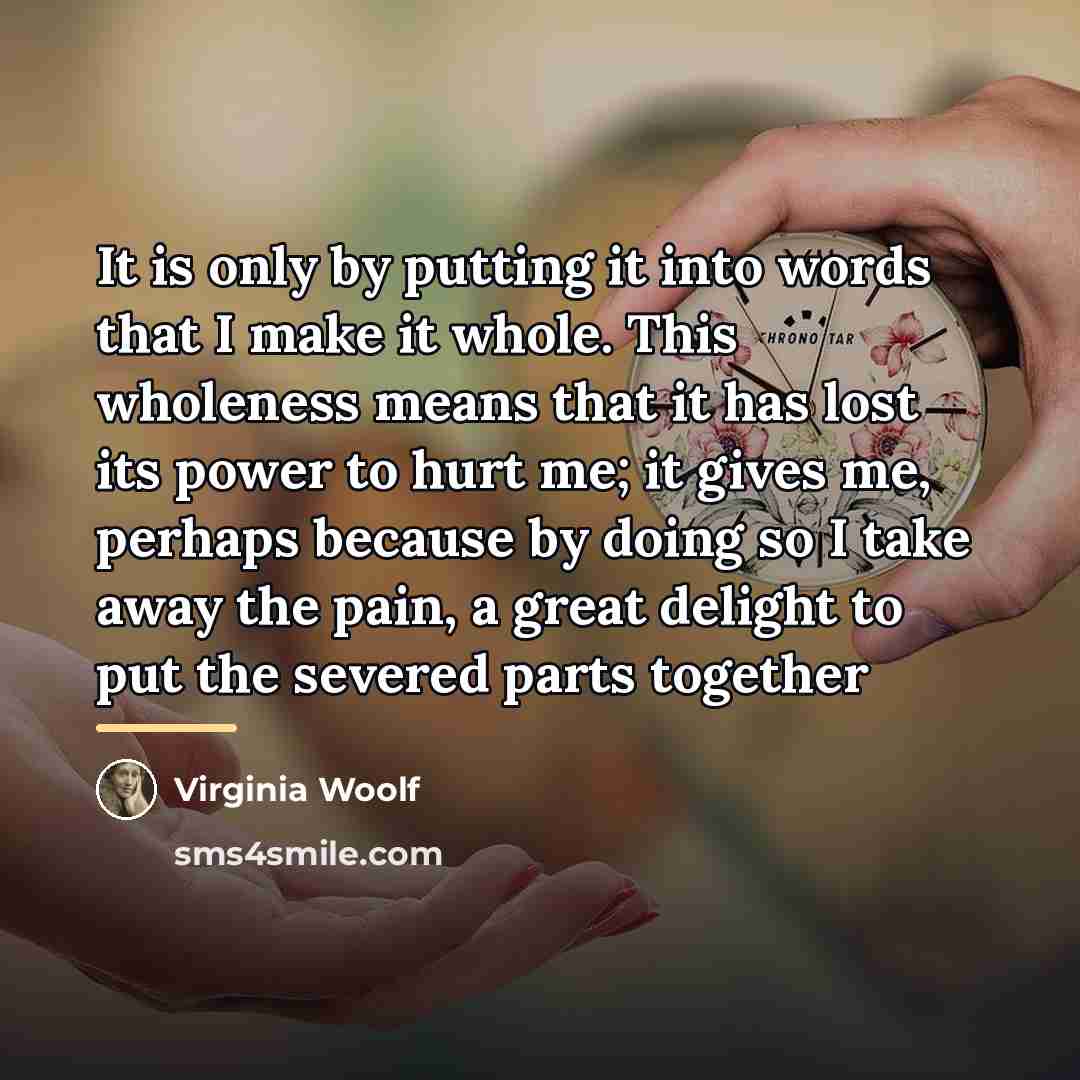 “It is only by putting it into words that I…” quote by Virginia Woolf