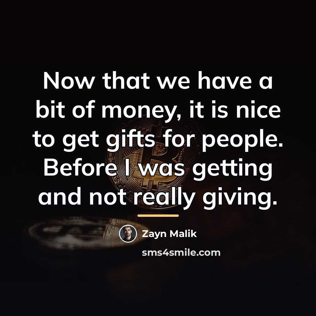“Now that we have a bit of money, it is…” quote by Zayn Malik