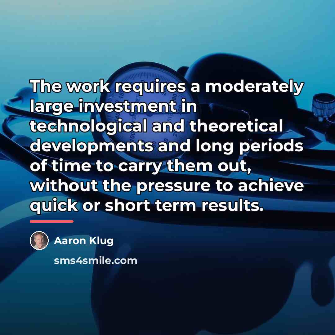 “The work requires a moderately large investment in technological and…” quote by Aaron Klug