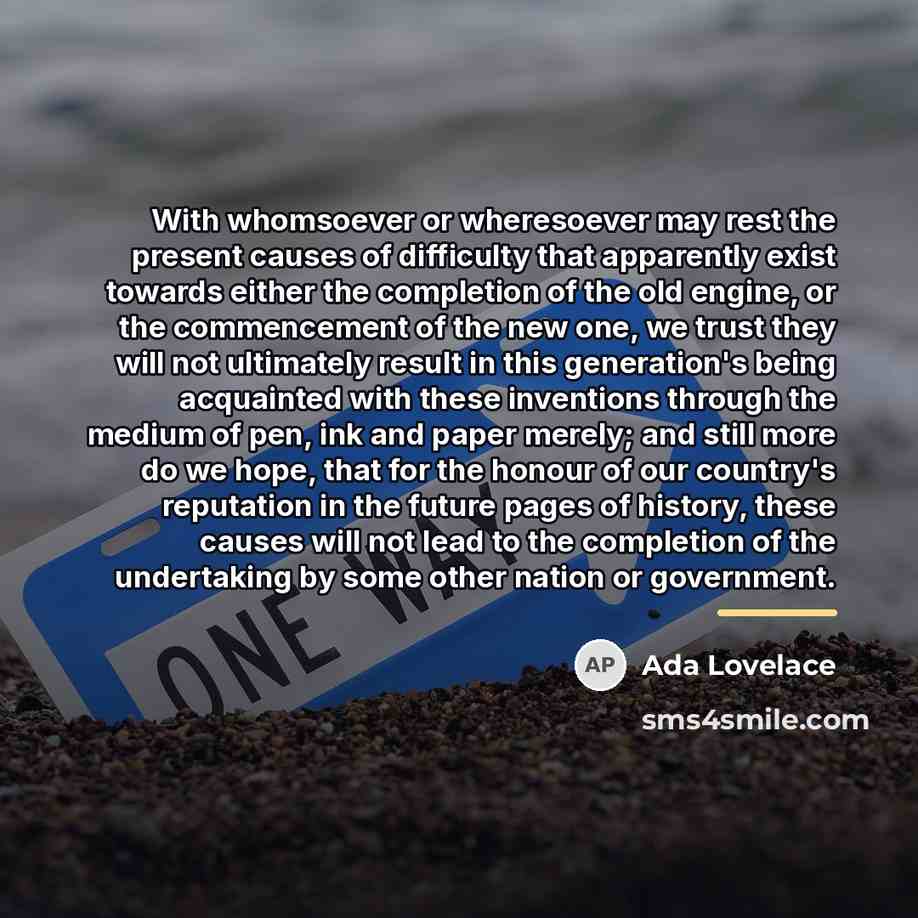 “With whomsoever or wheresoever may rest the present causes of…” quote by Ada Lovelace