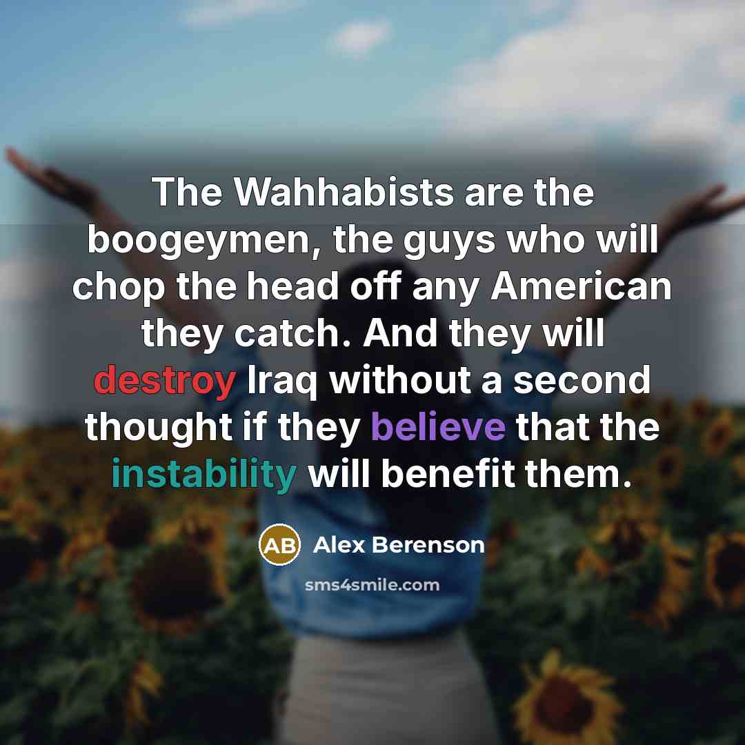 “The Wahhabists are the boogeymen, the guys who will chop…” quote by Alex Berenson