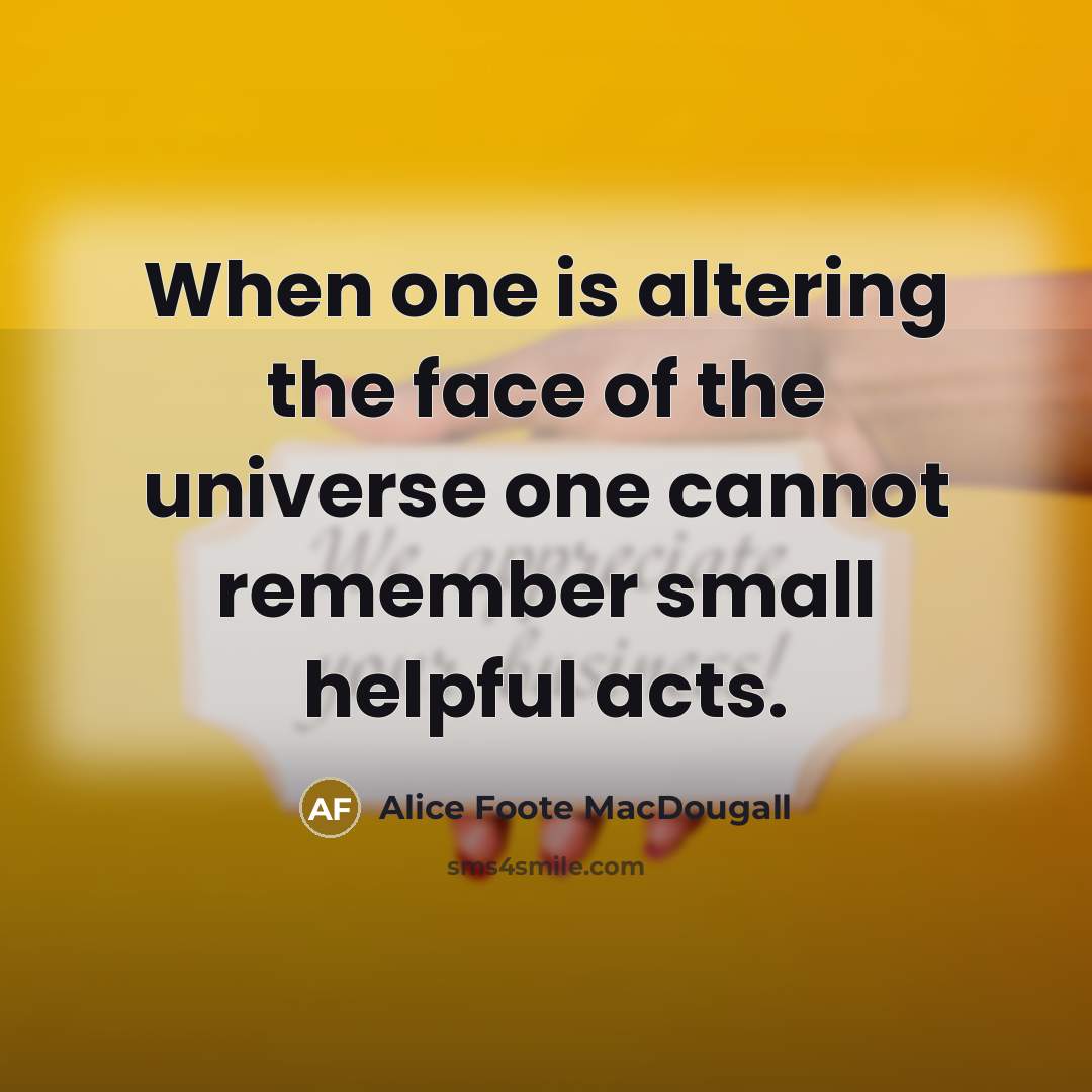 “When one is altering the face of the universe one…” quote by Alice Foote MacDougall