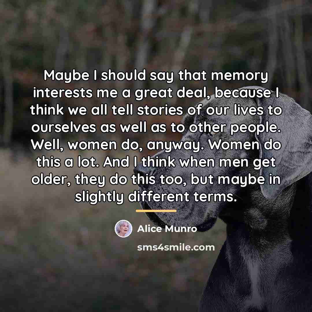 “Maybe I should say that memory interests me a great…” quote by Alice Munro