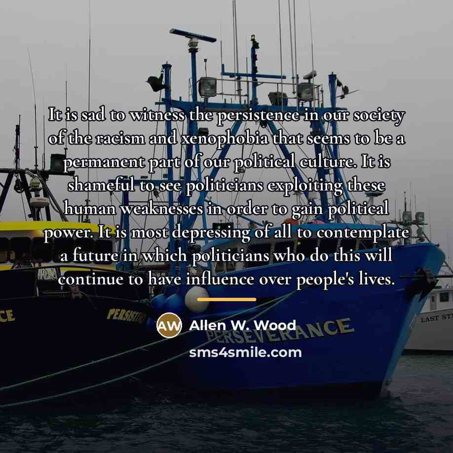 “It is sad to witness the persistence in our society…” quote by Allen W. Wood