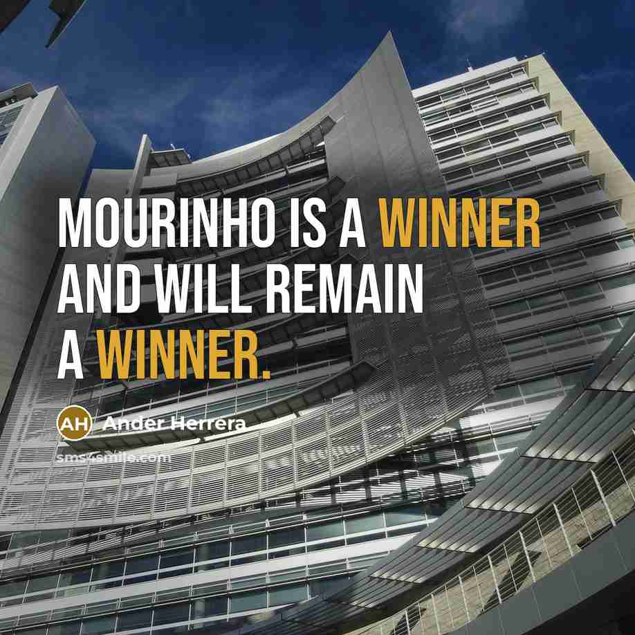 “Mourinho is a winner and will remain a winner.” quote by Ander Herrera