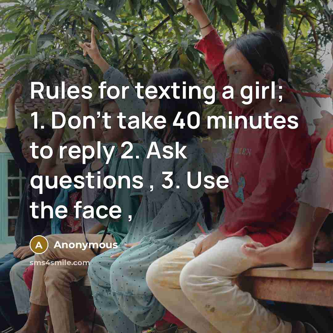 “Rules for texting a girl; 1. Don't take 40 minutes…” quote by Anonymous