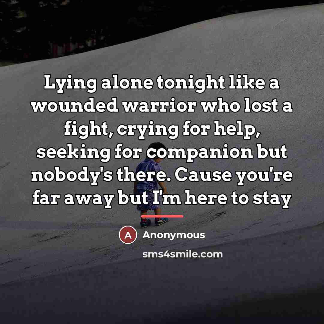 “Lying alone tonight like a wounded warrior who lost a…” quote by Anonymous