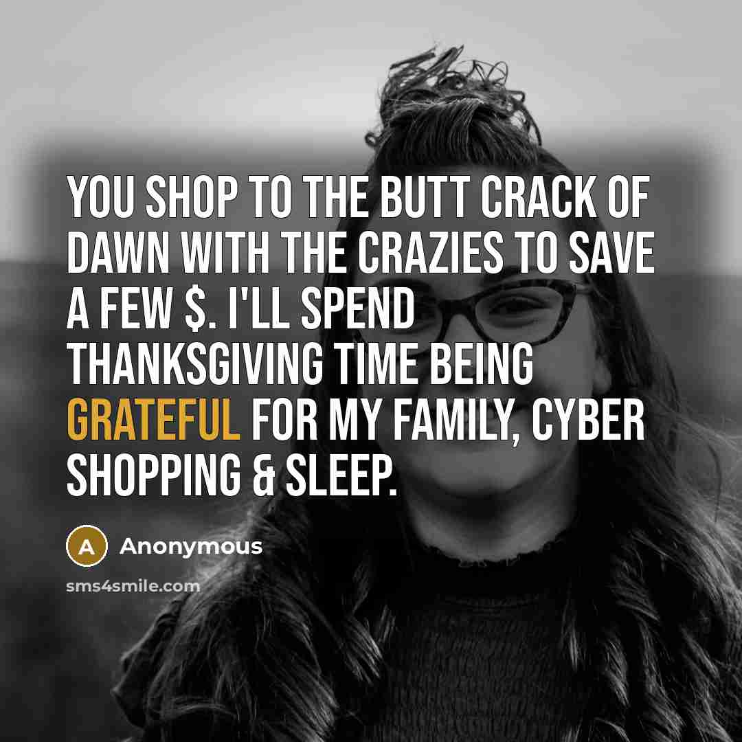 “You shop to the butt crack of dawn with the…” quote by Anonymous