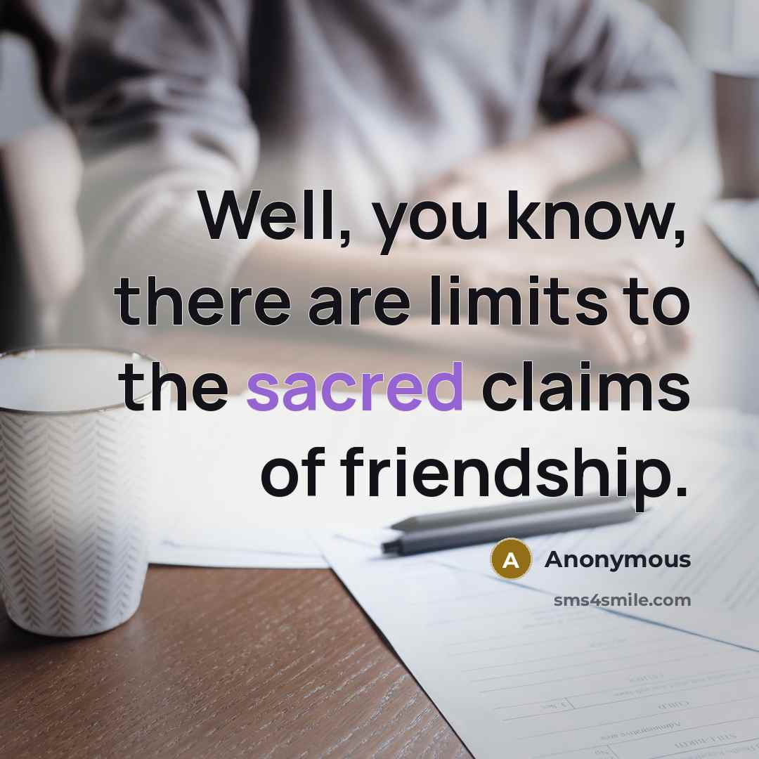 “Well, you know, there are limits to the sacred claims…” quote by Anonymous