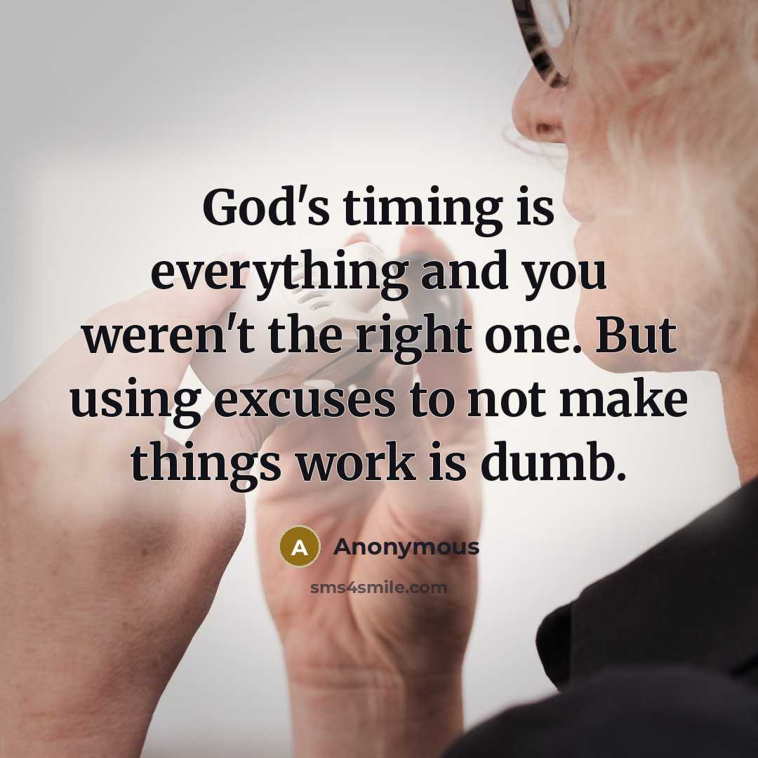 “God's timing is everything and you weren't the right one.…” quote by Anonymous