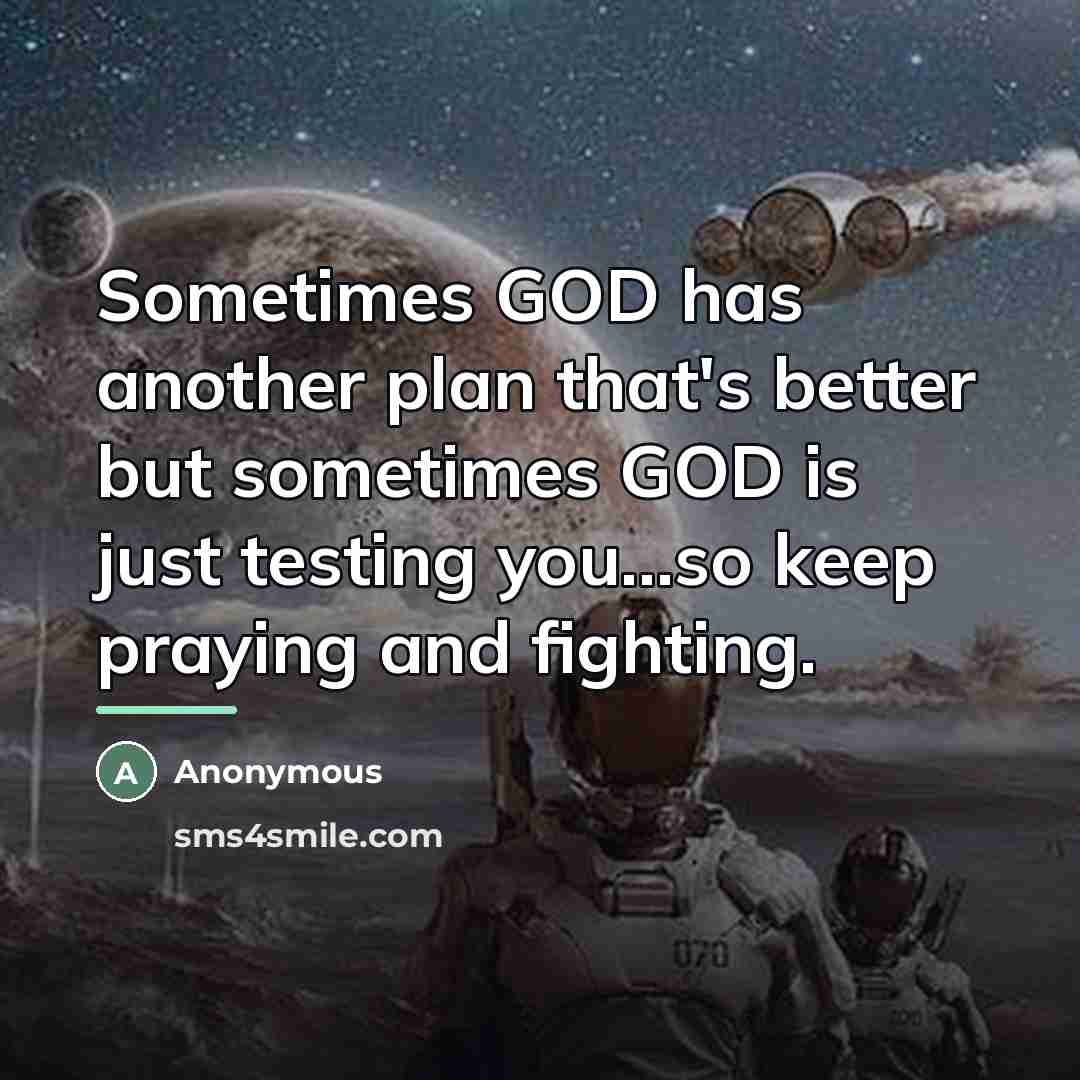 “Sometimes GOD has another plan that's better but sometimes GOD…” quote by Anonymous