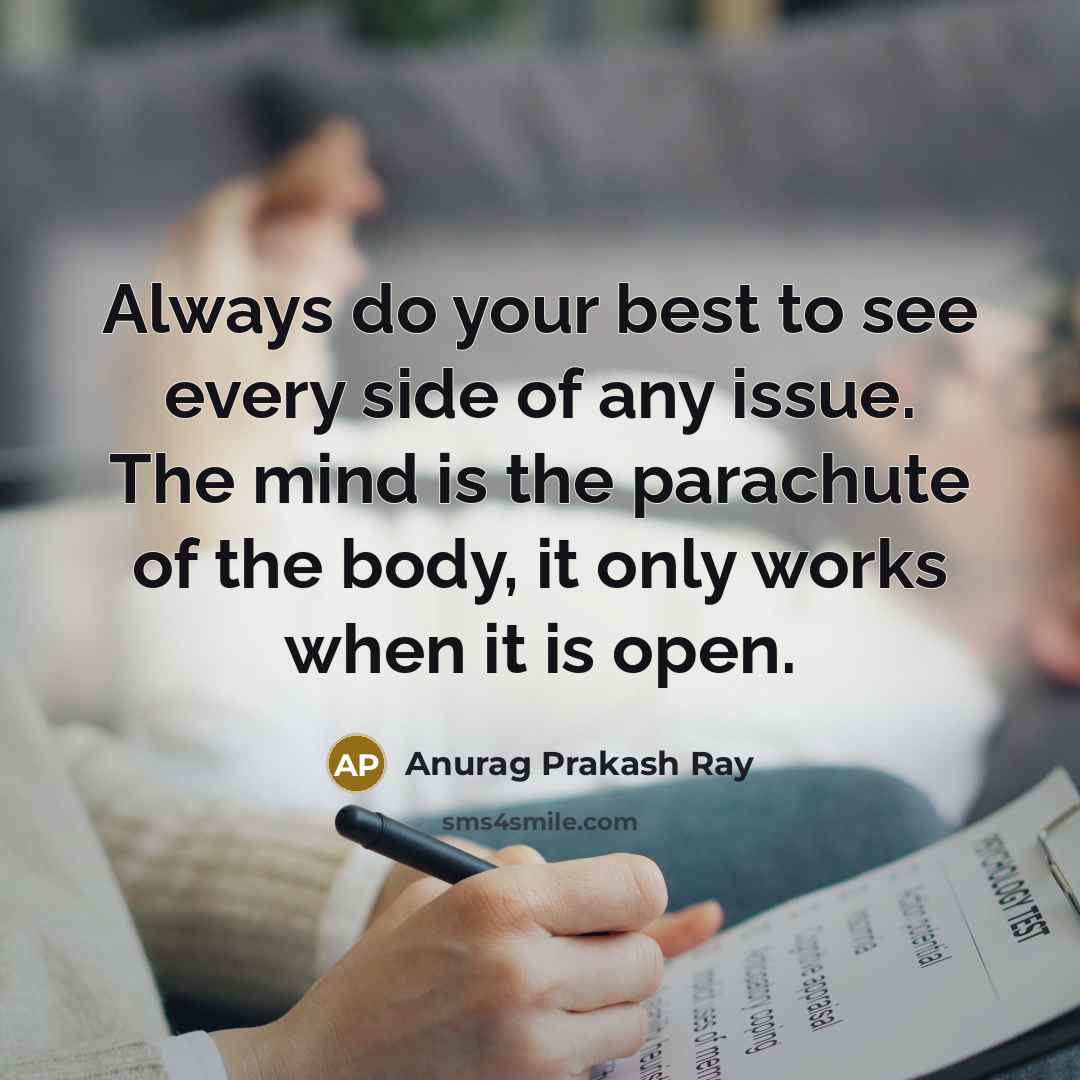 “Always do your best to see every side of any…” quote by Anurag Prakash Ray