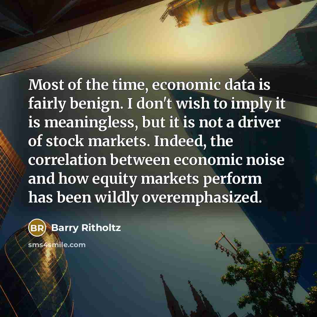 “Most of the time, economic data is fairly benign. I…” quote by Barry Ritholtz
