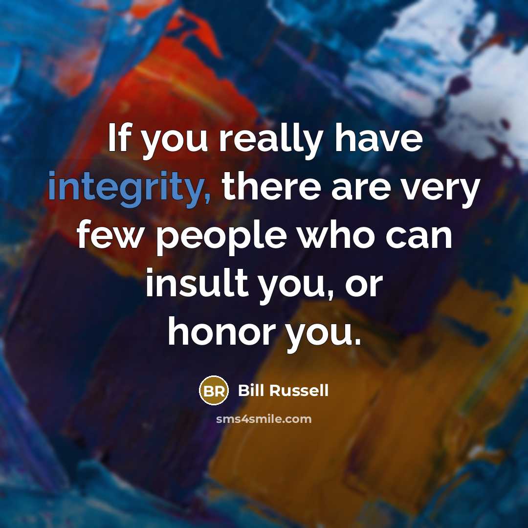 “If you really have integrity, there are very few people…” quote by Bill Russell