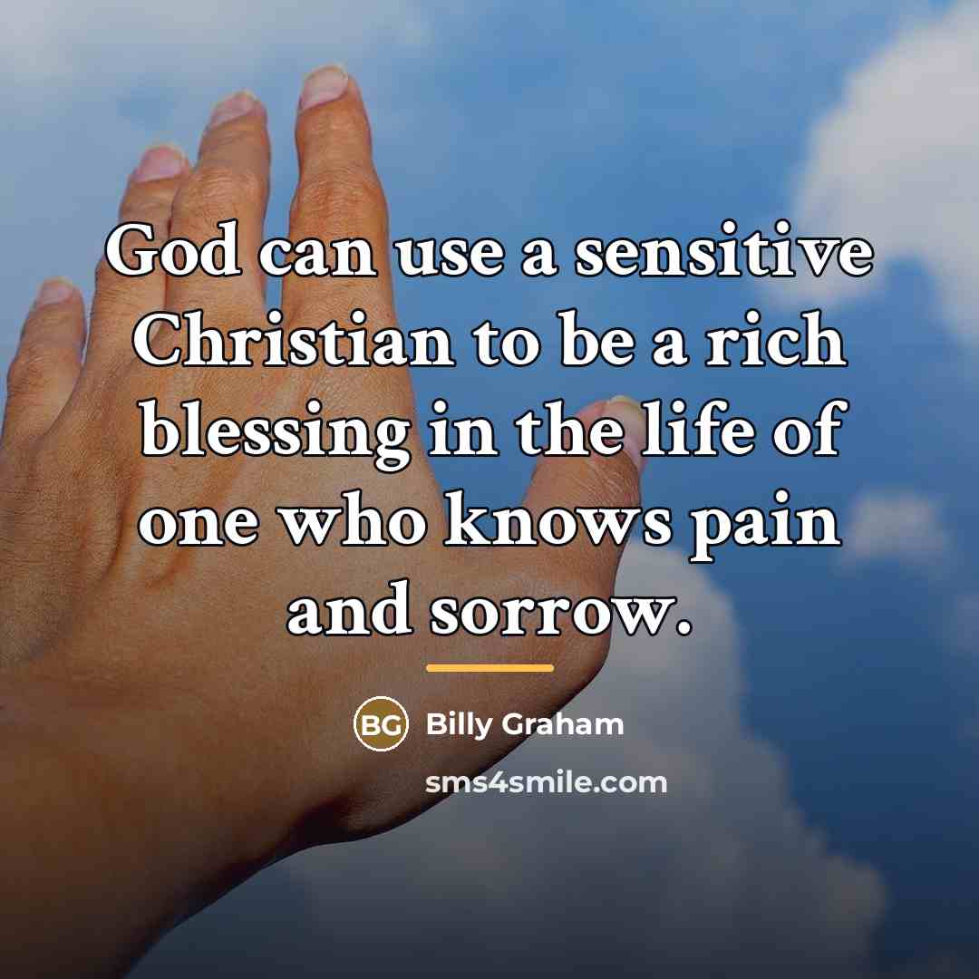 “God can use a sensitive Christian to be a rich…” quote by Billy Graham