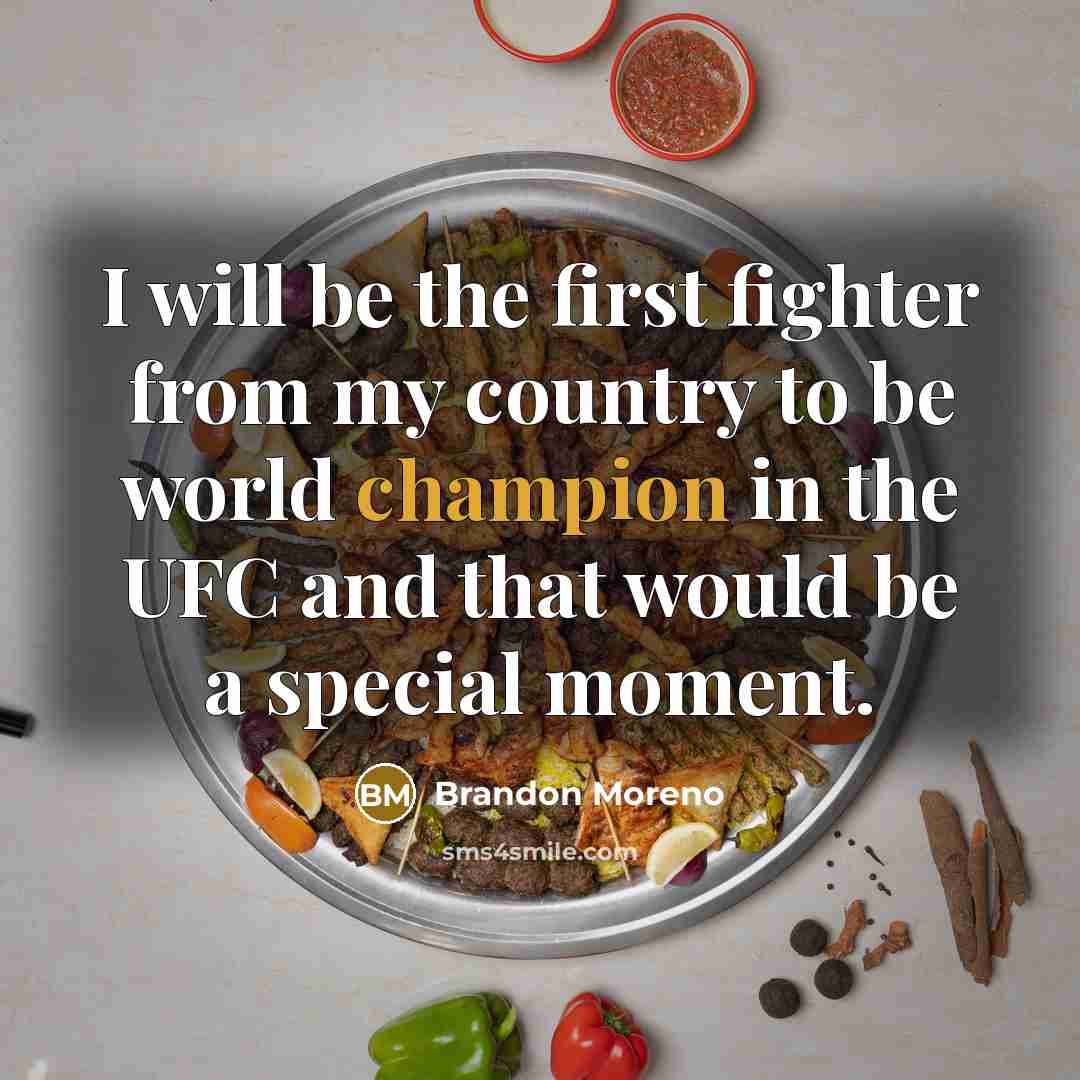 “I will be the first fighter from my country to…” quote by Brandon Moreno