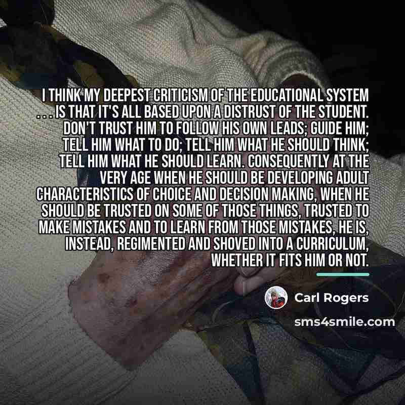 “I think my deepest criticism of the educational system .…” quote by Carl Rogers