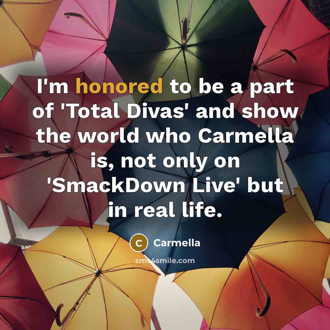 “I'm honored to be a part of 'Total Divas' and…” quote by Carmella