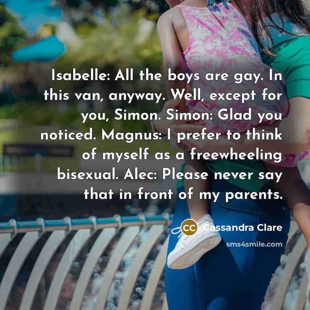 “Isabelle: All the boys are gay. In this van, anyway.…” quote by Cassandra Clare