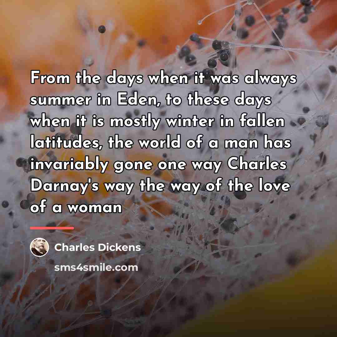 “From the days when it was always summer in Eden,…” quote by Charles Dickens