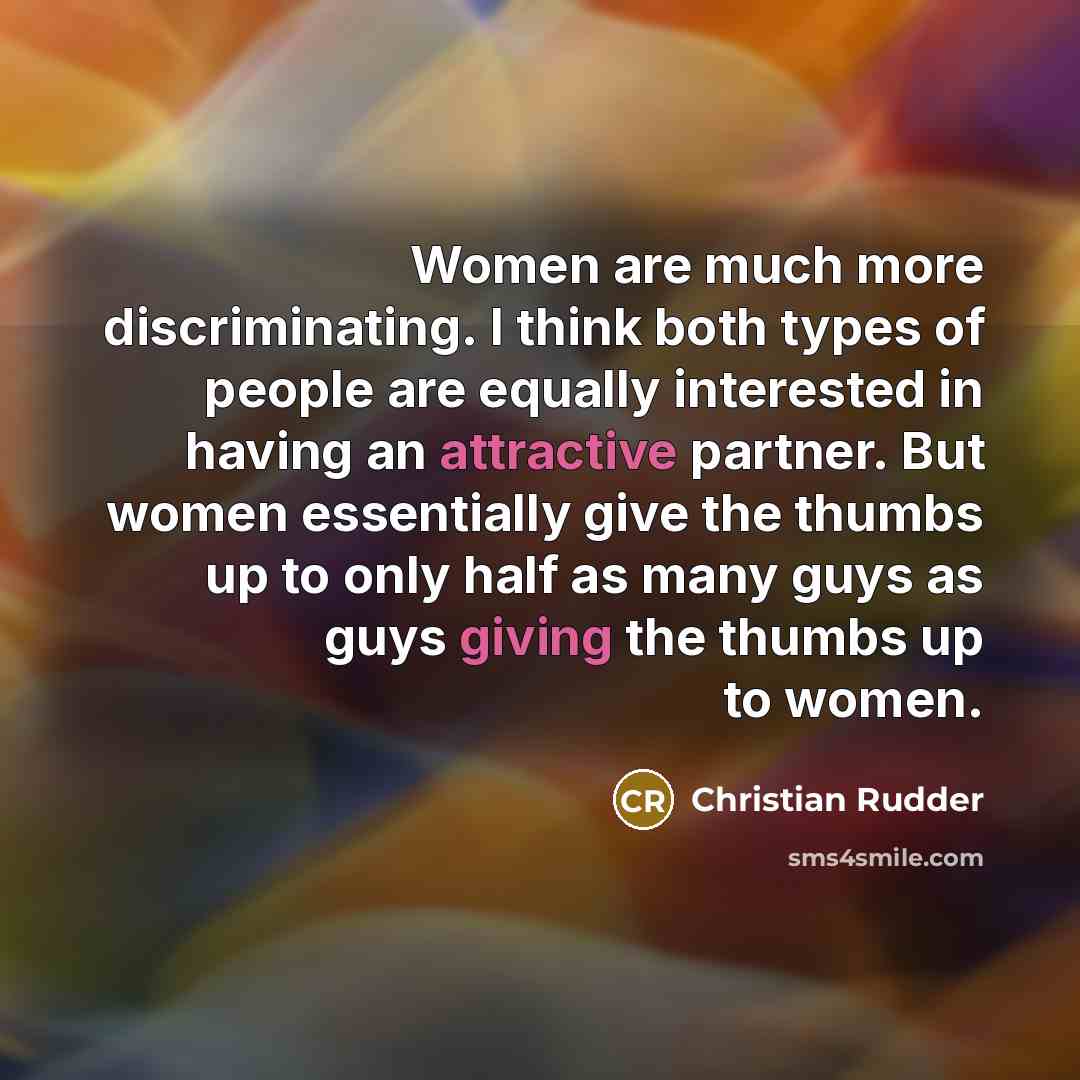 “Women are much more discriminating. I think both types of…” quote by Christian Rudder