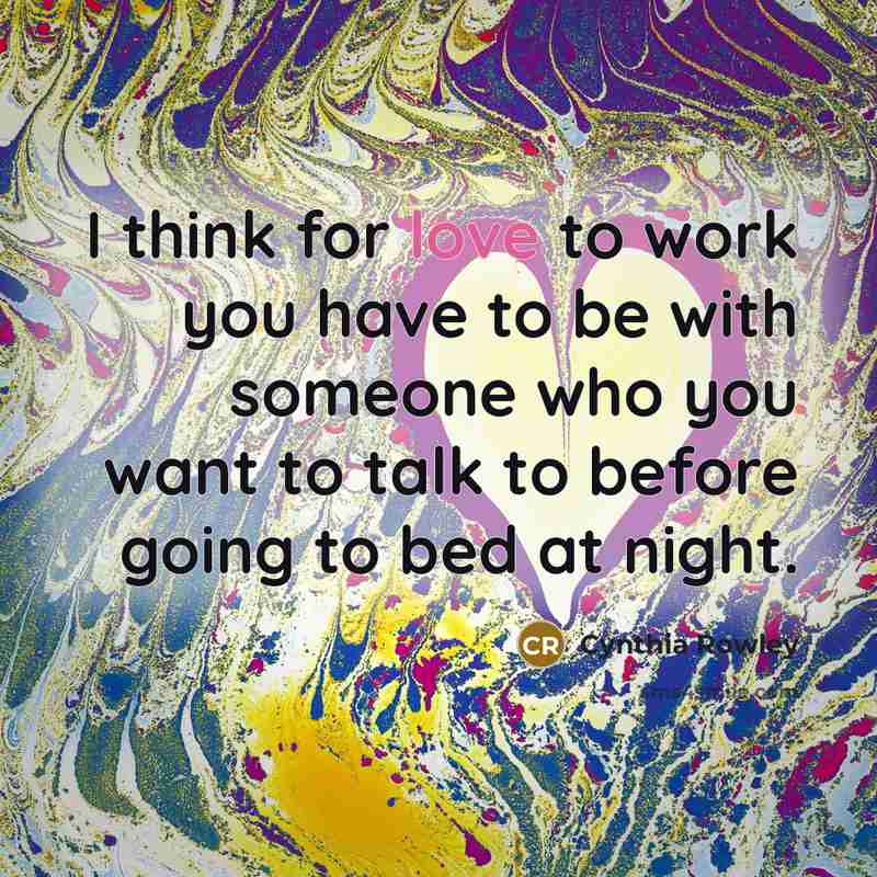 “I think for love to work you have to be…” quote by Cynthia Rowley