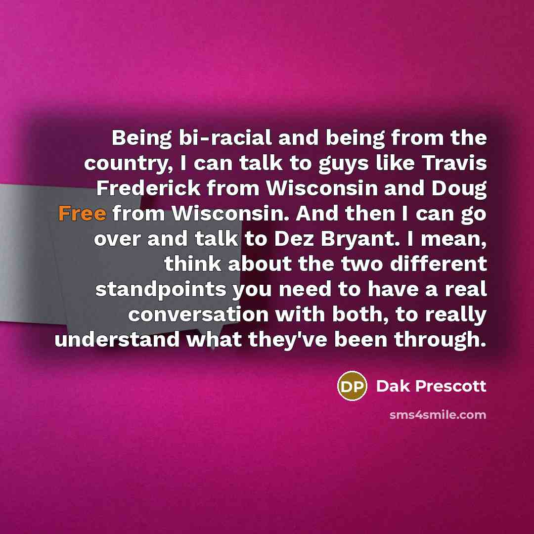 “Being bi-racial and being from the country, I can talk…” quote by Dak Prescott