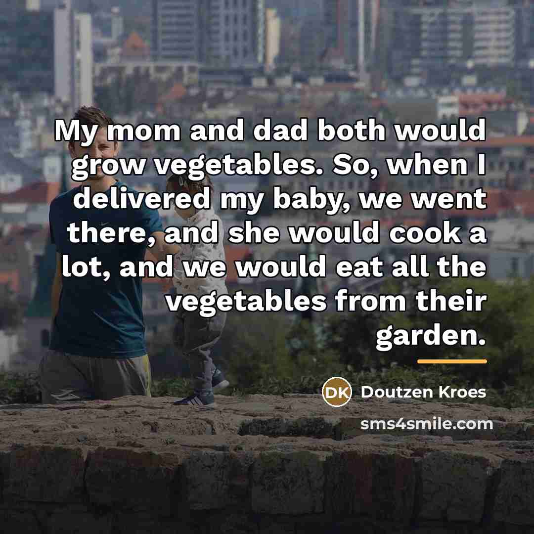 “My mom and dad both would grow vegetables. So, when…” quote by Doutzen Kroes