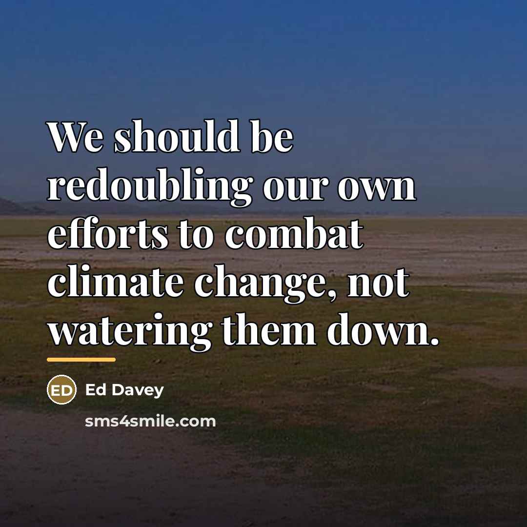 “We should be redoubling our own efforts to combat climate…” quote by Ed Davey